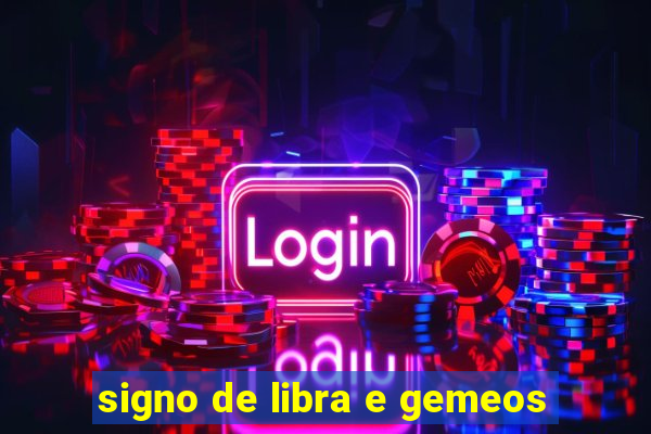 signo de libra e gemeos